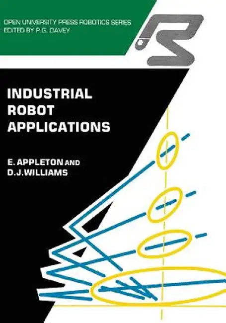 Industrial Robot Applications by E. Appleton