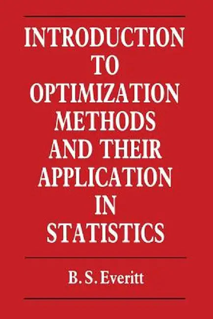 Introduction to Optimization Methods and Their Application in Statistics by B. Everitt