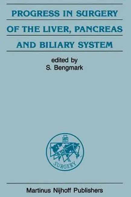 Progress in Surgery of the Liver, Pancreas and Biliary System by S. Bengmark
