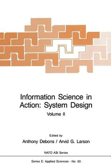 Information Science in Action: System Design: Volume II by Anthony Debons