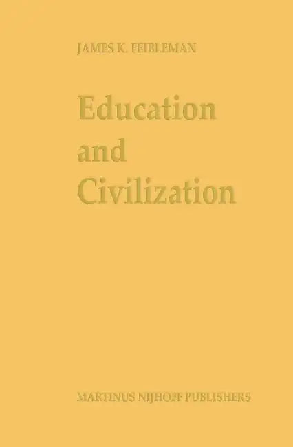 Education and Civilization: The Transmission of Culture by J. K. Feibleman