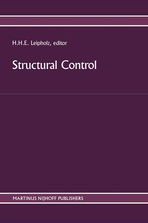 Structural Control: Proceedings of the Second International Symposium on Structural Control, University of Waterloo, Ontario, Canada, July 15-17, 1985 by U. Leipholz