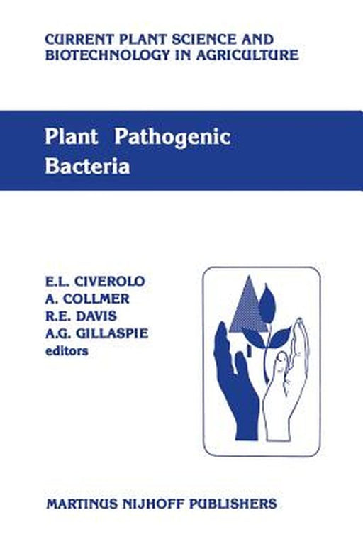 Plant Pathogenic Bacteria: Proceedings of the Sixth International Conference on Plant Pathogenic Bacteria, Maryland, June 2-7, 1985 by Lucia Civetta