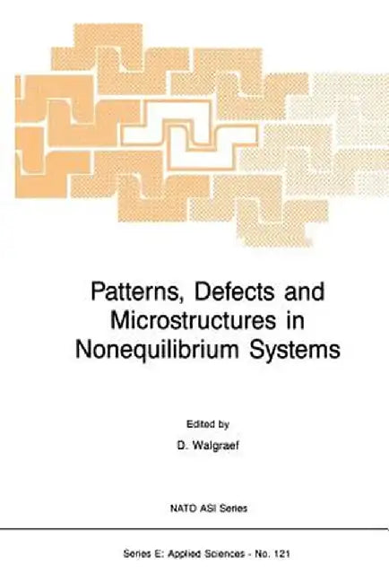 Patterns, Defects and Microstructures in Nonequilibrium Systems: Applications in Materials Science by D. Walgraef