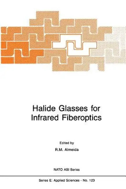 Halide Glasses for Infrared Fiberoptics by R. M. Almeida