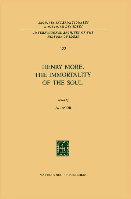 Henry More. the Immortality of the Soul: Edited with an Introduction and Notes by A. Jacob
