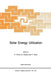Solar Energy Utilization: Fundamentals and Applications by Hafit Yüncü