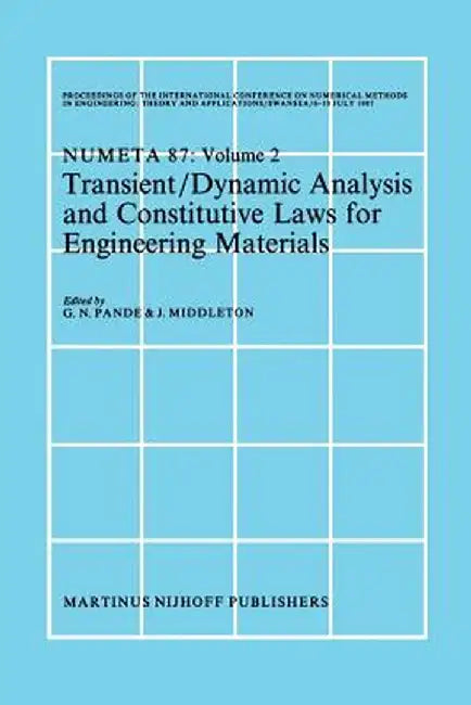 Transient/Dynamic Analysis and Constitutive Laws for Engineering Materials: Proceedings of the International Conference on Numerical Methods in Engine by G. N. Pande