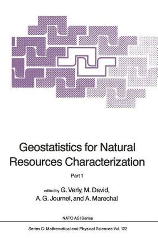 Geostatistics for Natural Resources Characterization: Part 1 by Georges Verly