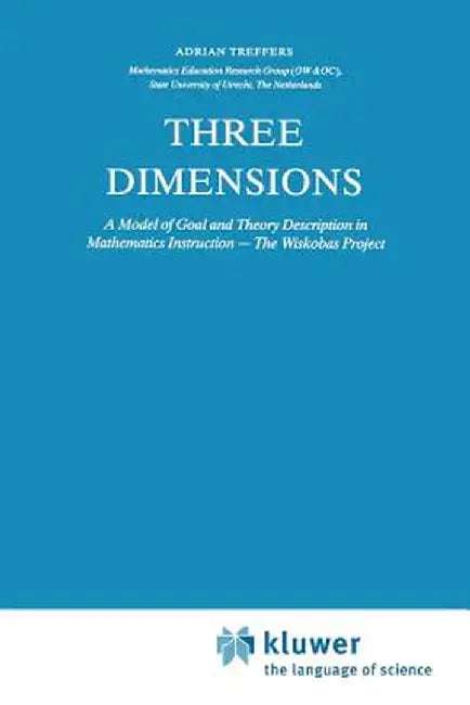 Three Dimensions: A Model of Goal and Theory Description in Mathematics Instruction -- The Wiskobas Project by A. Treffers