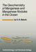 The Geochemistry of Manganese and Manganese Nodules in the Ocean by G. N. Baturin