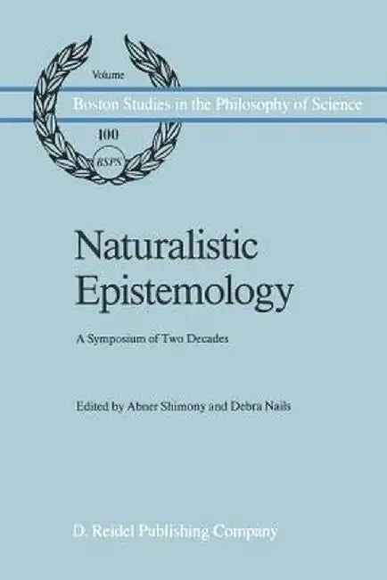 Naturalistic Epistemology: A Symposium of Two Decades by A. Shimony