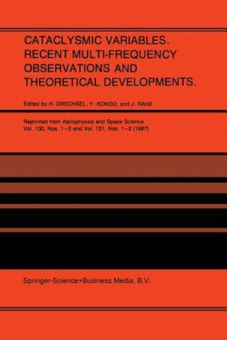 Cataclysmic Variables. Recent Multi-Frequency Observations and Theoretical Developments: Proceedings of Iau Colloquium No. 93, Held in Bamberg, F.R.G. by H. Drechsel