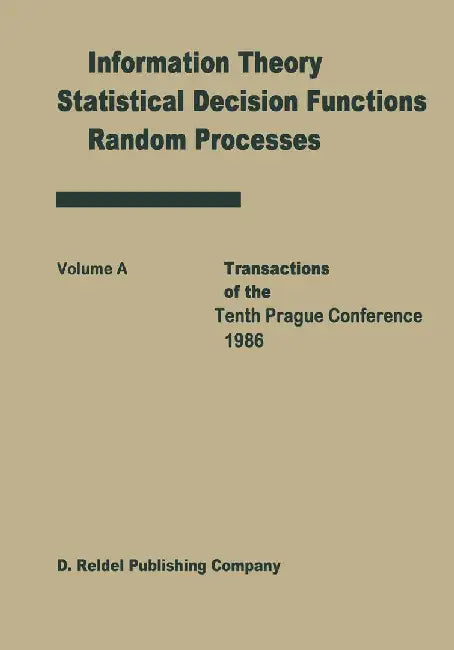 Transactions of the Tenth Prague Conferences: Information Theory, Statistical Decision Functions, Random Processes Volume A & Volume B by J. A. Vísek
