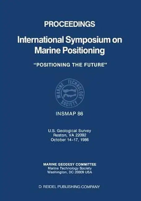 Proceedings International Symposium on Marine Positioning: U.S. Geological Survey Reston, Va 22092 October 14-17,1986 by Muneendra Kumar