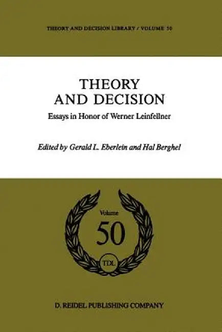 Theory and Decision: Essays in Honor of Werner Leinfellner by G. Eberlein
