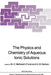 The Physics and Chemistry of Aqueous Ionic Solutions by M. C. Bellissent-Funel