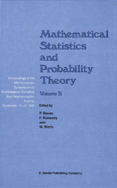Mathematical Statistics and Probability Theory: Volume B Statistical Inference and Methods Proceedings of the 6th Pannonian Symposium on Mathematical by Madan L. Puri