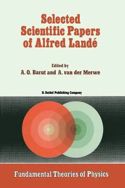 Selected Scientific Papers of Alfred Landé by P. Barut