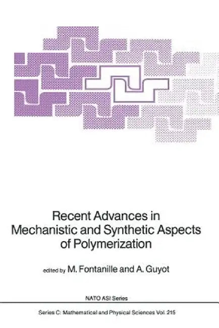Recent Advances in Mechanistic and Synthetic Aspects of Polymerization by M. Fontanille