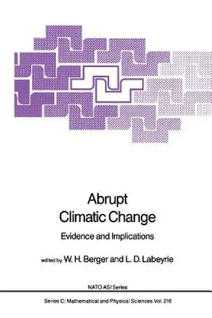 Abrupt Climatic Change: Evidence and Implications by W. H. Berger