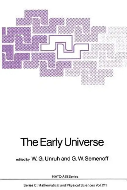 The Early Universe by W. G. Unruh