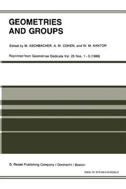 Geometries and Groups: Proceedings of the Workshop Geometries and Groups, Finite and Algebraic, Noorwijkerhout, Holland, March 1986 by M. Aschbacher