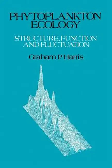 Phytoplankton Ecology: Structure, Function and Fluctuation by Graham Harris