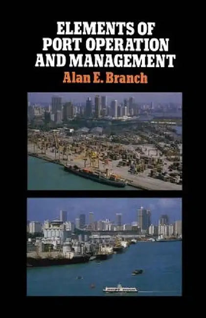 Elements of Port Operation and Management by Alan Branch