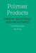 Polymer Products: Design, Materials and Processing by D. Morton-Jones