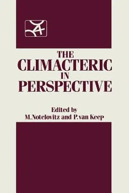 The Climacteric in Perspective: Proceedings of the Fourth International Congress on the Menopause, Held at Lake Buena Vista, Florida, October 28-Novem by M. Notelovitz
