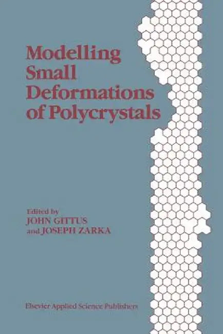 Modelling Small Deformations of Polycrystals by J. Gittus