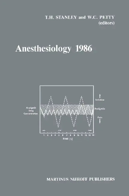 Anesthesiology 1986: Annual Utah Postgraduate Course in Anesthesiology 1986 by T. H. Stanley