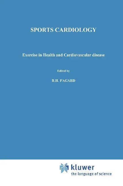 Sports Cardiology: Exercise in Health and Cardiovascular Disease by R. Fagard