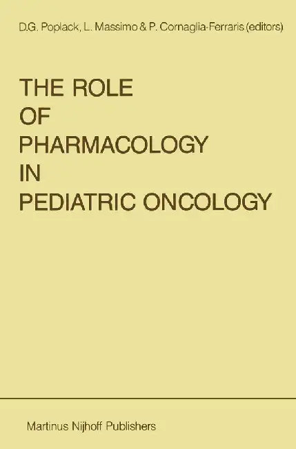 The Role of Pharmacology in Pediatric Oncology by D. G. Poplack
