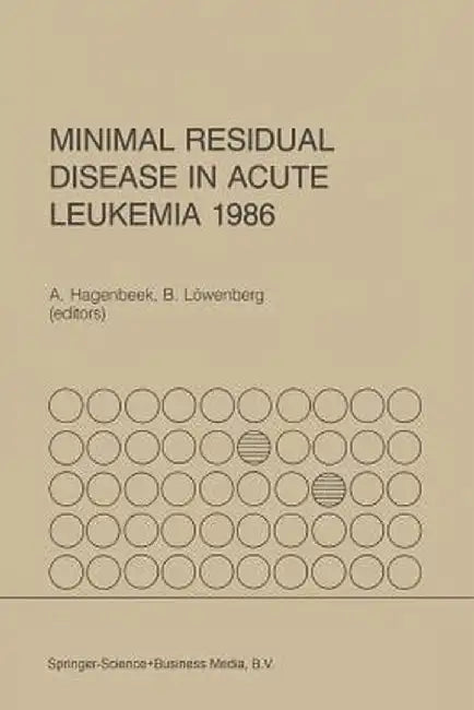 Minimal Residual Disease in Acute Leukemia 1986 by A. Hagenbeek