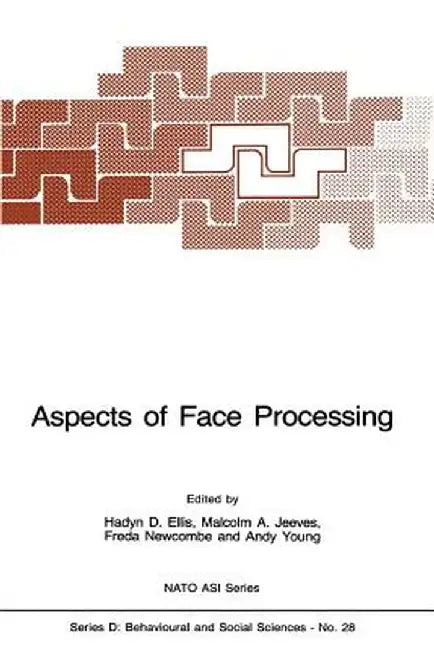 Aspects of Face Processing by H. D. Ellis