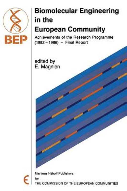 Biomolecular Engineering in the European Community: Achievements of the Research Programme (1982 - 1986) -- Final Report by E. Magnien