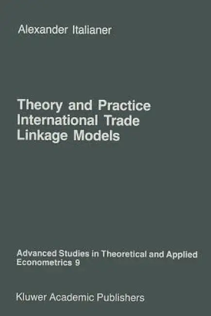 Theory and Practice of International Trade Linkage Models by A. Italianer