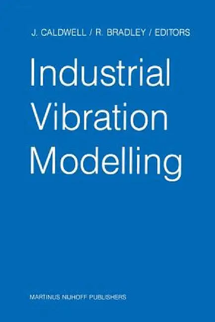 Industrial Vibration Modelling: Proceedings of Polymodel 9, the Ninth Annual Conference of the North East Polytechnics Mathematical Modelling & Comput by J. Caldwell