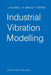 Industrial Vibration Modelling: Proceedings of Polymodel 9, the Ninth Annual Conference of the North East Polytechnics Mathematical Modelling & Comput by J. Caldwell