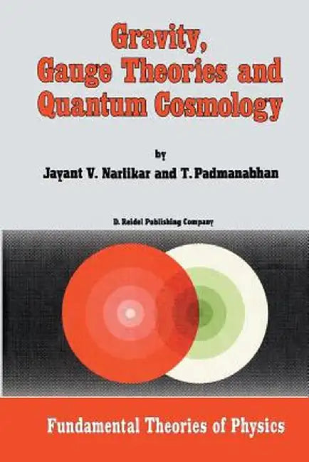 Gravity, Gauge Theories and Quantum Cosmology by J. V. Narlikar