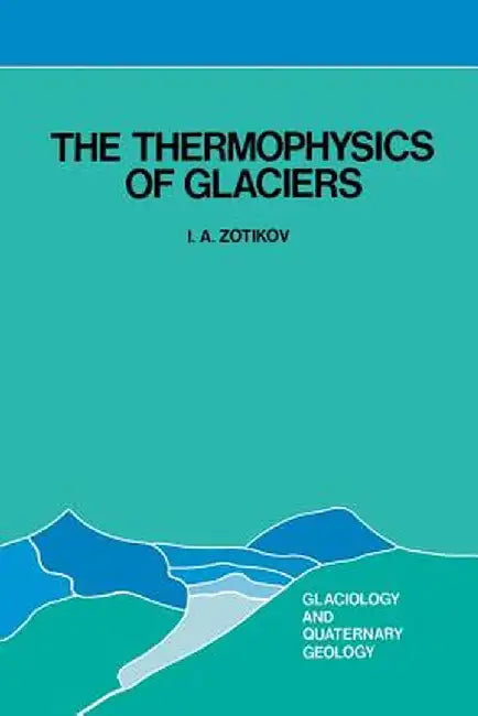 The Thermophysics of Glaciers by I. A. Zotikov