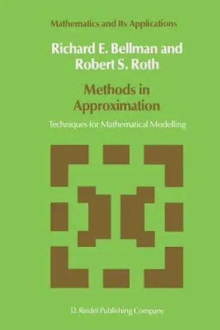 Methods in Approximation: Techniques for Mathematical Modelling (Softcover Reprint of the Original 1st 1986) by N. D. Bellman