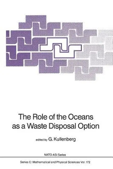 The Role of the Oceans as a Waste Disposal Option by Gunnar Kullenberg
