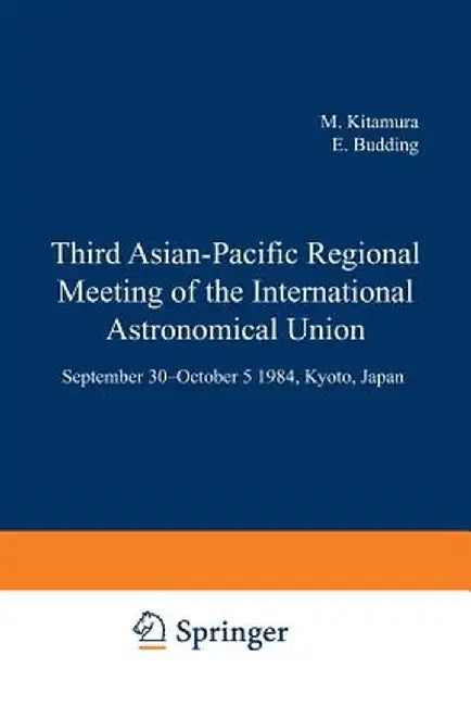 Third Asian-Pacific Regional Meeting of the International Astronomical Union: September 30-October 5 1984, Kyoto, Japan Part 2 by M. Kitamura