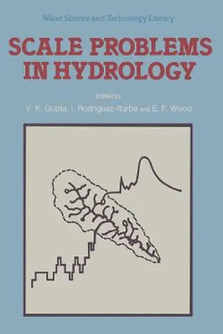 Scale Problems in Hydrology: Runoff Generation and Basin Response by V. K. Gupta