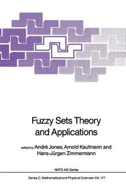 Fuzzy Sets Theory and Applications by André Jones