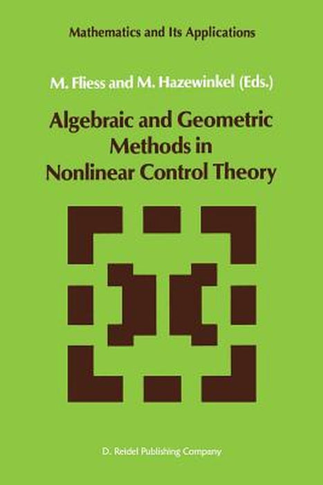 Algebraic and Geometric Methods in Nonlinear Control Theory by M. Fliess