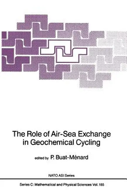 The Role of Air-Sea Exchange in Geochemical Cycling by Patrick Buat-Ménard